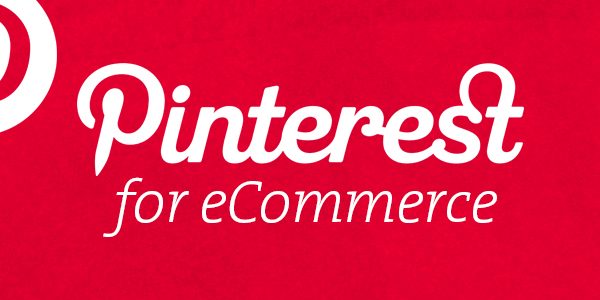 pinterest-for-ecommerce | 5 Ways Pinterest Can Increase E-Commerce Sales Image Name