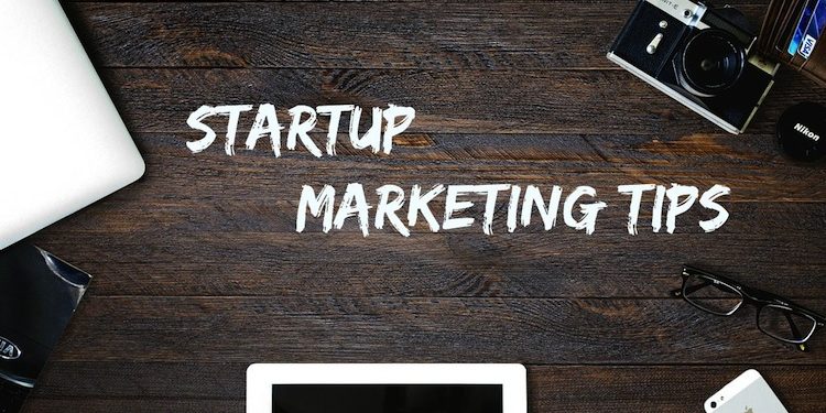 Marketing Tips For Startup Businesses