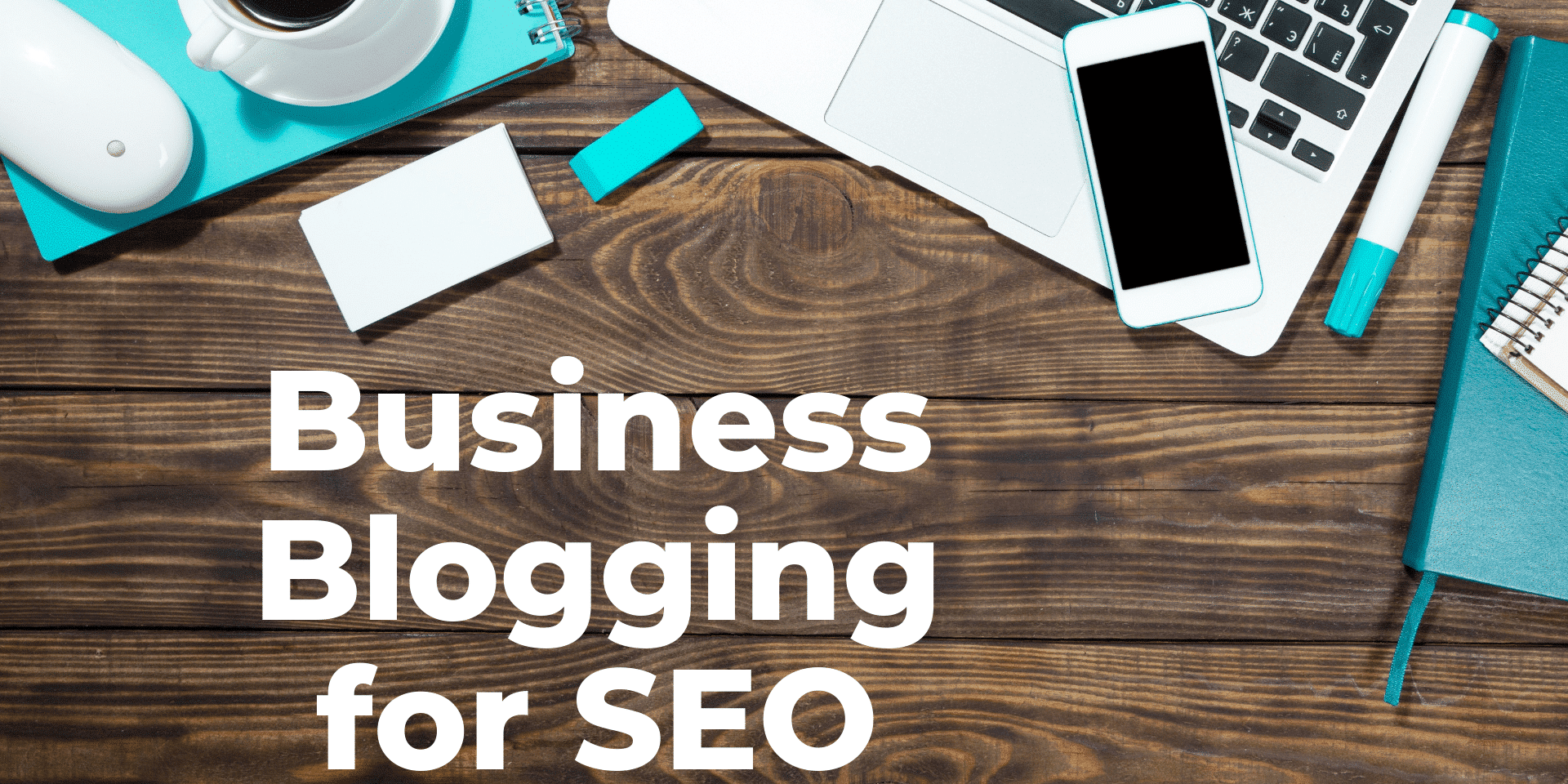 Business Blogging Benefits and SEO Success Business Blogging Benefits and SEO Success