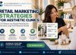 Retail Marketing Strategies for Growth in Aesthetics